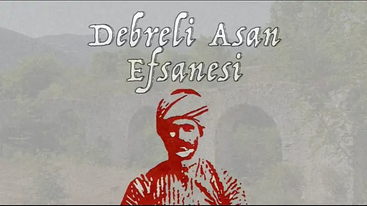 1. Debreli Asan Efsanesi